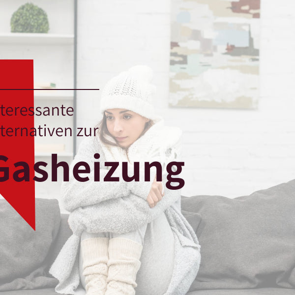 Drei interessante Alternativen zur Gasheizung!